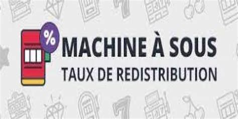 taux de redistribution machine à sous|Comment déterminer le nombre de machines dans un réseau.
